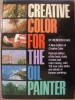 Creative Color for the Oil Painter by Wendon Blake