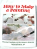 How to Make a Painting by Irving Shapiro, AWS $9.95