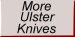 More Ulster Knives